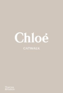 Chloe Catwalk : The Complete Collections