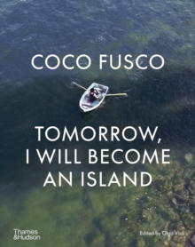 Coco Fusco : Tomorrow, I Will Become an Island