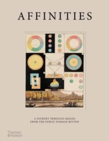 Affinities : A Journey Through Images from The Public Domain Review