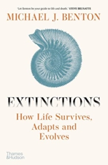 Extinctions : How Life Survives, Adapts and Evolves