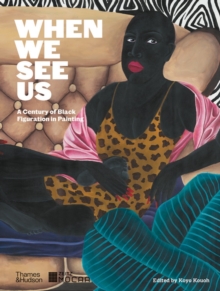 When We See Us : A Century of Black Figuration in Painting