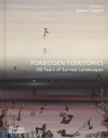 Thames & Hudson Ltd Forbidden Territories , 100 Years Of Surreal Landscape