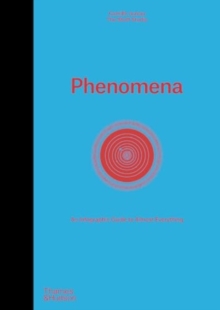 Phenomena : An Infographic Guide To Almost Everything