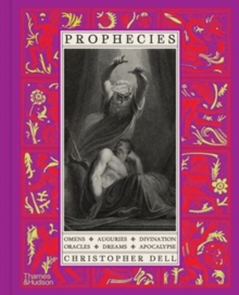 Prophecies : Omens  Auguries  Divination  Oracles  Dreams  Apocalypse