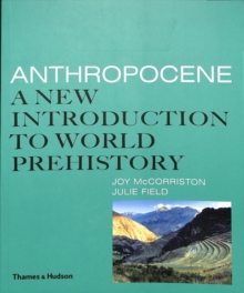 Anthropocene : A New Introduction to World Prehistory