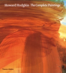 Howard Hodgkin the Complete Paintings : Catalogue Raisonnae, Hardback Book Howard Hodgkin the Complete Paintings : Catalogue Raisonnae, Hardback Book