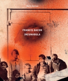 Francis Bacon: Incunabula, Hardback Book Francis Bacon: Incunabula, Hardback Book