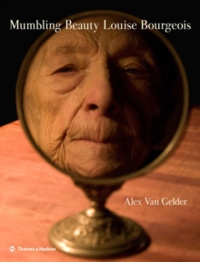 Mumbling Beauty : Louise Bourgeois, Hardback Book Mumbling Beauty : Louise Bourgeois, Hardback Book