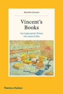 Vincent's Books : Van Gogh and the Writers Who Inspired Him