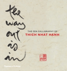 The Way Out is In : The Zen Calligraphy of Thich Nhat Hanh, Hardback Book The Way Out is In : The Zen Calligraphy of Thich Nhat Hanh, Hardback Book