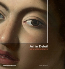 Art in Detail : 100 Masterpieces, Hardback Book Art in Detail : 100 Masterpieces, Hardback Book
