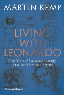 Living with Leonardo : Fifty years of sanity and insanity in the art world and beyond, Hardback Book Living with Leonardo : Fifty years of sanity and insanity in the art world and beyond, Hardback Book