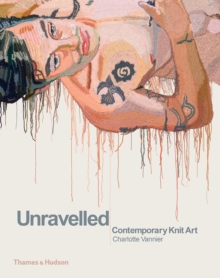 Unravelled : Contemporary Knit Art