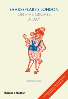 Shakespeare's London on Five Groats a Day, Hardback Book Shakespeare's London on Five Groats a Day, Hardback Book