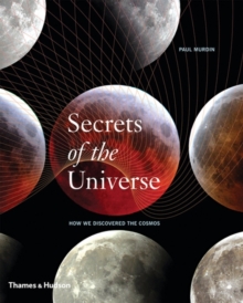 Secrets of the Universe : How We Discovered the Cosmos, Hardback Book Secrets of the Universe : How We Discovered the Cosmos, Hardback Book