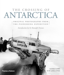 Crossing of Antarctica : Original Photographs from the Pioneering Polar Journey, Hardback Book Crossing of Antarctica : Original Photographs from the Pioneering Polar Journey, Hardback Book