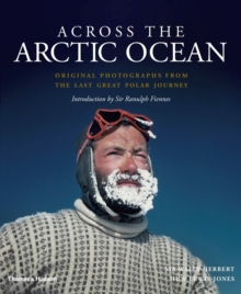 Across the Arctic Ocean : Original Photographs from the Last Great Polar Journey, Hardback Book Across the Arctic Ocean : Original Photographs from the Last Great Polar Journey, Hardback Book