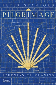 Pilgrimage : Journeys of Meaning, Hardback Book Pilgrimage : Journeys of Meaning, Hardback Book