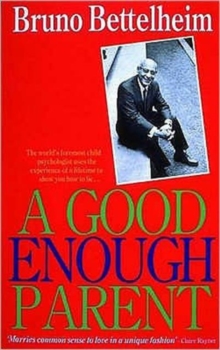 A Good Enough Parent : The Guide to Bringing Up Your Child, Paperback Book A Good Enough Parent : The Guide to Bringing Up Your Child, Paperback Book