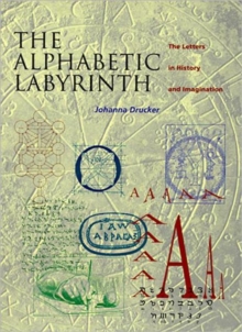 The Alphabetic Labyrinth : Letters in History and Imagination, Paperback Book The Alphabetic Labyrinth : Letters in History and Imagination, Paperback Book
