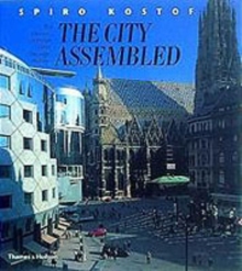 The City Assembled : The Elements of Urban Form Through History, Paperback / softback Book The City Assembled : The Elements of Urban Form Through History, Paperback / softback Book