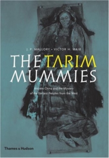 The Tarim Mummies : Ancient China and the Mystery of the Earliest Peoples from the West, Paperback Book The Tarim Mummies : Ancient China and the Mystery of the Earliest Peoples from the West, Paperback Book