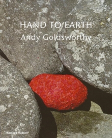 Hand to Earth: Andy Goldsworthy : Sculpture 1976-1990, Paperback Book Hand to Earth: Andy Goldsworthy : Sculpture 1976-1990, Paperback Book
