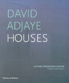 David Adjaye Houses : Recycling, Reconfiguring, Rebuilding, Paperback / softback Book David Adjaye Houses : Recycling, Reconfiguring, Rebuilding, Paperback / softback Book