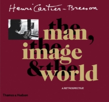 Henri Cartier-Bresson: The Man, the Image and the World : A Retrospective, Paperback Book Henri Cartier-Bresson: The Man, the Image and the World : A Retrospective, Paperback Book