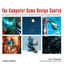 The Computer Game Design Course : Principles, Practices and Techniques for the Aspiring Game Designer, Paperback Book The Computer Game Design Course : Principles, Practices and Techniques for the Aspiring Game Designer, Paperback Book