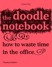 The Doodle Notebook 10 copy pack : How to Waste Time in the Office, Paperback Book The Doodle Notebook 10 copy pack : How to Waste Time in the Office, Paperback Book