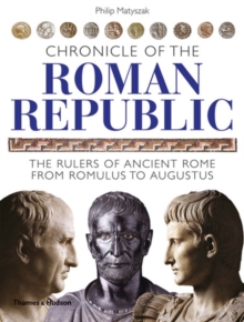 Chronicle of the Roman Republic : The Rulers of Ancient Rome from Romulus to Augustus, Paperback / softback Book Chronicle of the Roman Republic : The Rulers of Ancient Rome from Romulus to Augustus, Paperback / softback Book