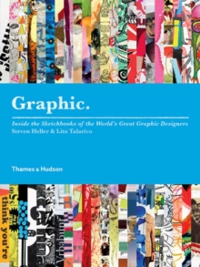 Graphic : Inside the Sketchbooks of the World's Great Graphic Designers, Paperback / softback Book Graphic : Inside the Sketchbooks of the World's Great Graphic Designers, Paperback / softback Book