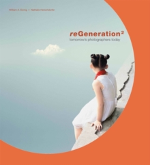 ReGeneration 2 : Tomorrow's Photographers Today, Paperback Book ReGeneration 2 : Tomorrow's Photographers Today, Paperback Book