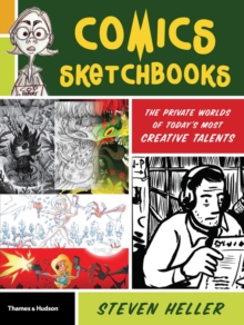 Comics Sketchbooks : The Unseen World of Today's Most Creative Talents, Paperback Book Comics Sketchbooks : The Unseen World of Today's Most Creative Talents, Paperback Book