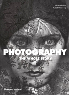 Photography : The Whole Story, Paperback Book Photography : The Whole Story, Paperback Book