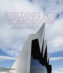 Building for Tomorrow : Visionary Architecture from Around the World, Paperback Book Building for Tomorrow : Visionary Architecture from Around the World, Paperback Book