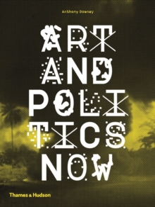 Art & Politics Now, Paperback Book Art & Politics Now, Paperback Book
