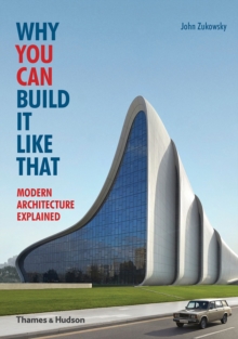 Why You Can Build it Like That : Modern Architecture Explained