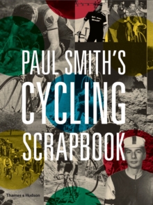 Paul Smith's Cycling Scrapbook, Paperback / softback Book Paul Smith's Cycling Scrapbook, Paperback / softback Book
