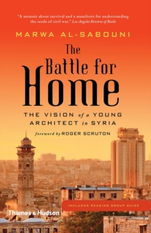 The Battle for Home : Memoir of a Syrian Architect