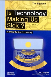 Is Technology Making Us Sick? : A primer for the 21st century