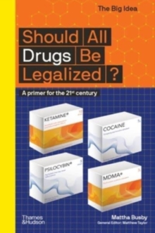 Should All Drugs Be Legalized? : A primer for the 21st century