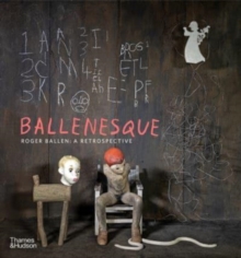 Ballenesque : Roger Ballen: A Retrospective