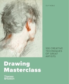 Drawing Masterclass : 100 Creative Techniques Of Great Artists