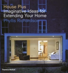 House Plus : Imaginative Ideas for Extending Your Home, Hardback Book House Plus : Imaginative Ideas for Extending Your Home, Hardback Book