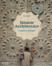 Islamic Architecture : A World History