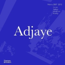 Adjaye : Works 2007-2015: Houses, Pavilions, Installations, Buildings