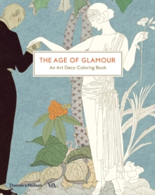 The Age of Glamour: An Art Deco Colouring Book : A Colouring Book, Paperback Book The Age of Glamour: An Art Deco Colouring Book : A Colouring Book, Paperback Book