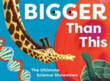 Bigger Than This : The Ultimate Science Showdown